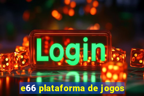 e66 plataforma de jogos